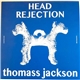 Thomass Jackson - Head Rejection
